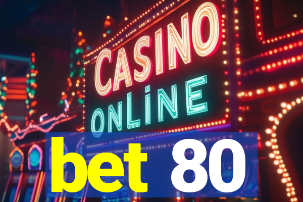 bet 80